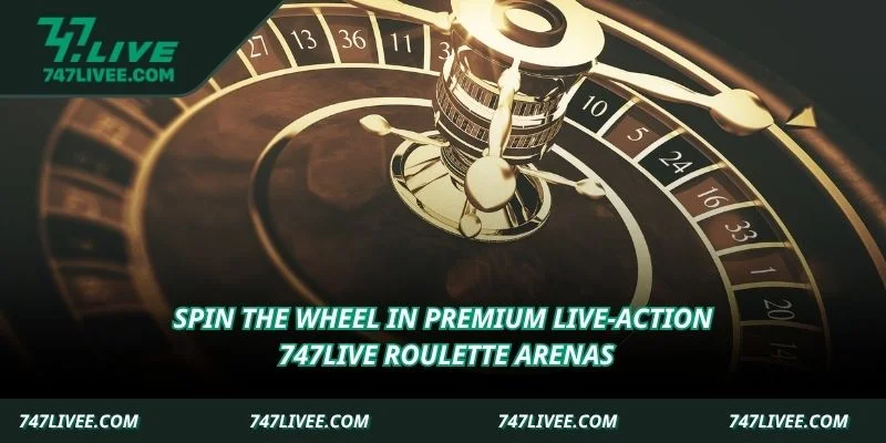 Spin the wheel in premium live-action 747live Roulette arenas