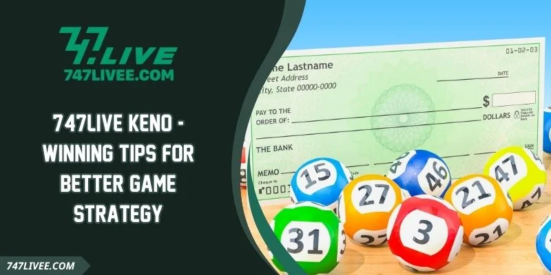 747live Keno - Winning Tips For Better Game Strategy