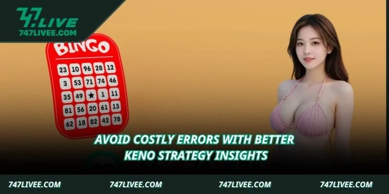 Avoid costly errors with better Keno strategy insights