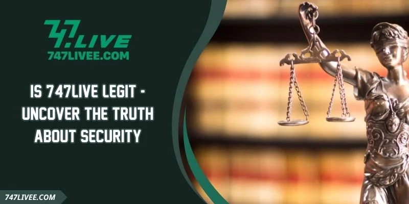 Is 747live Legit - Uncover The Truth About Security