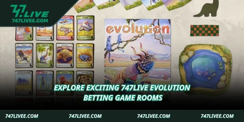 Explore exciting 747Live Evolution betting game rooms