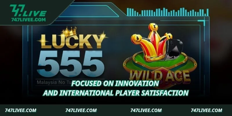 Focused on innovation and international player satisfaction