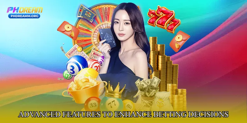 Advanced Features to Enhance Betting Decisions