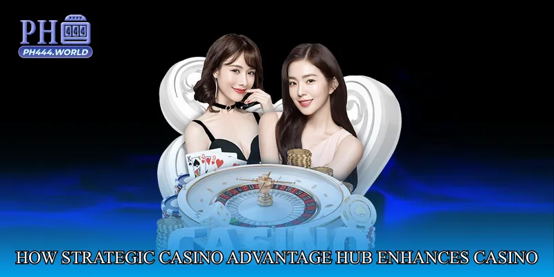 How Strategic Casino Advantage Hub Enhances Casino Gameplay