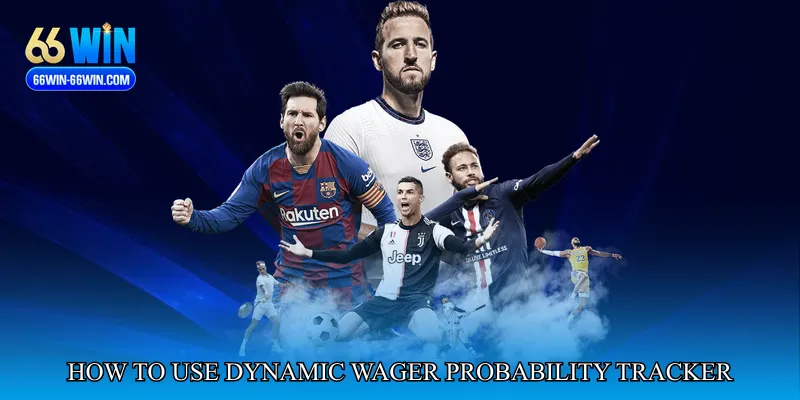 How to Use Dynamic Wager Probability Tracker Effectively