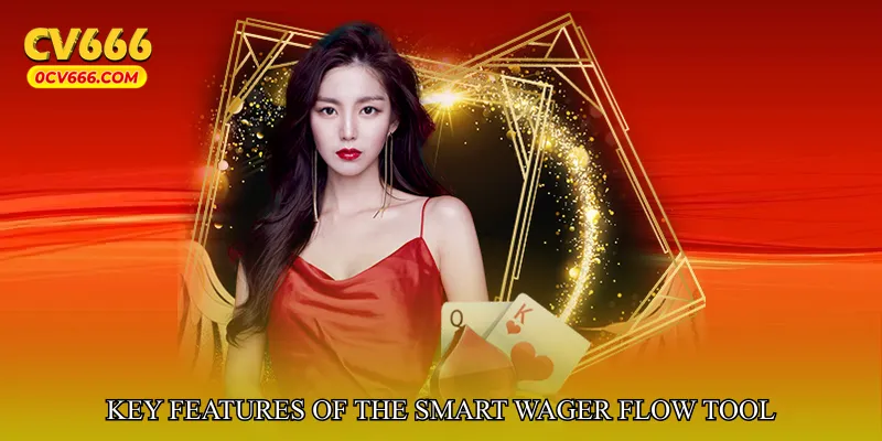 Key Features of the Smart Wager Flow Tool