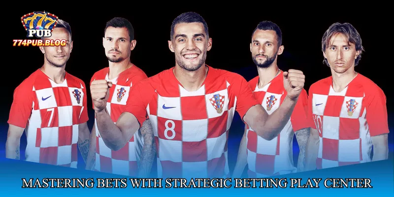 Mastering Bets with Strategic Betting Play Center
