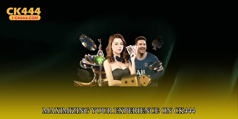Maximizing Your Experience on ck444
