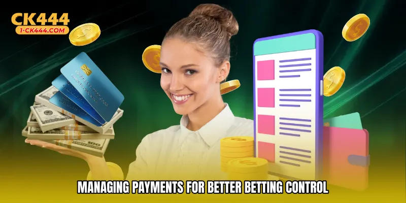 Managing payments for better betting control