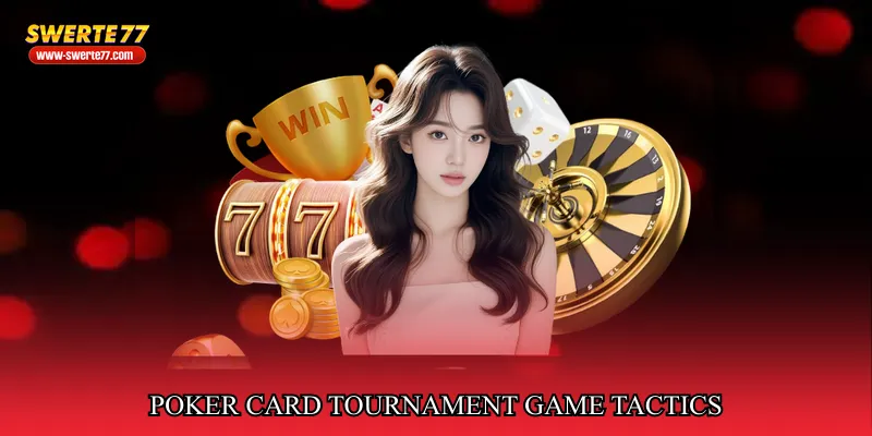 Poker card tournament game tactics