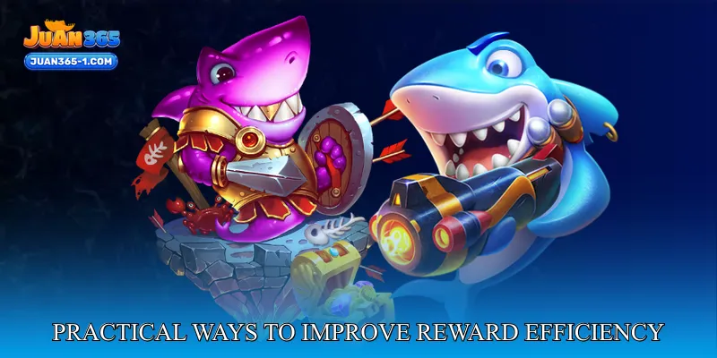 Practical ways to improve reward efficiency and enjoyment