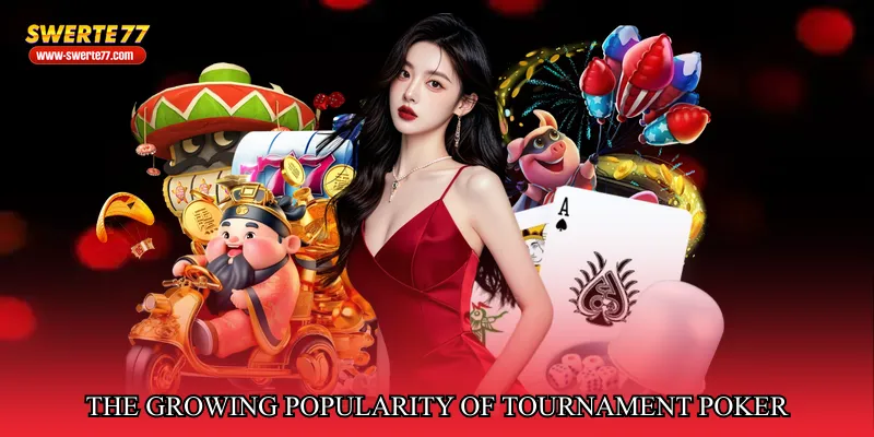 The Growing Popularity of Tournament Poker