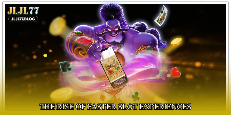 The rise of faster slot experiences