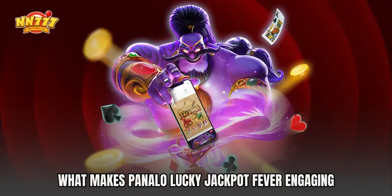 What Makes Panalo Lucky Jackpot Fever Engaging